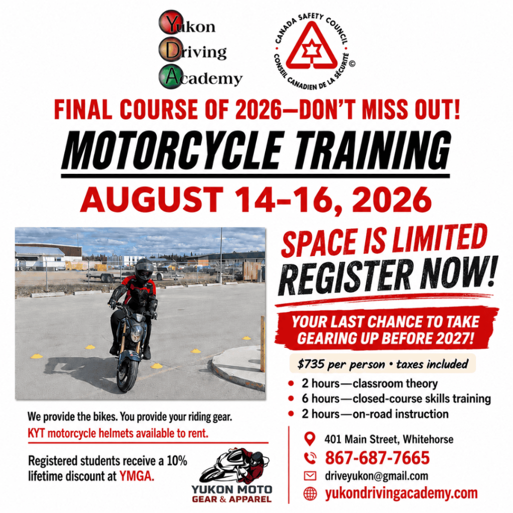 Yukon Driving Academy ad for the final Gearing Up Motorcycle Training Course of 2026, running August 14–16 in Whitehorse. The ad features a student practising motorcycle skills on a closed course and highlights limited space, 10 hours of training, motorcycles provided, KYT helmet rentals, a 10% lifetime YMGA discount and the $735 registration price.